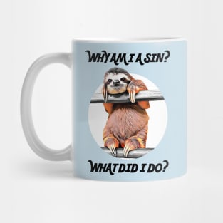 SLOTH ASKS: Why Am I A Sin? What Did I Do? Mug